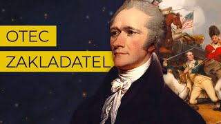 Alexander Hamilton: Muž, který zásadně pomohl bankrotujícím Spojeným státům k pozici supervelmoci
