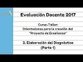 3. Elaboración del Diagnóstico - Evaluación del desempeño Docente, 2017. "Proyecto de Enseñanza"