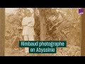Rimbaud photographe en abyssinie  cultureprime