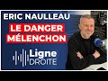 Jeanluc mlenchon est le danger numro 1 de la france aujourdhui   eric naulleau