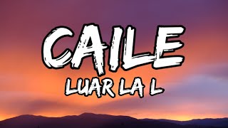 Luar La L - Caile (Letra/Lyrics)