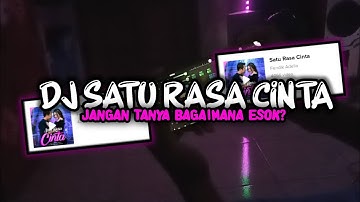 DJ SATU RASA CINTA ARIEF VIRAL TIKTOK❗JANGAN TANYA BAGAIMANA ESOK KANEE CUK❗