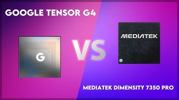 Google Tensor G4 vs MediaTek Dimensity 7350 Pro Technical Comparison