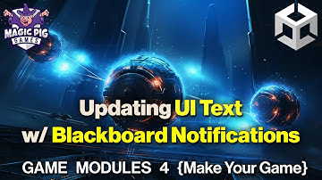 Updating UI (and other things) with Blackboard Notes {Game Modules 4 for Unity Game Dev}