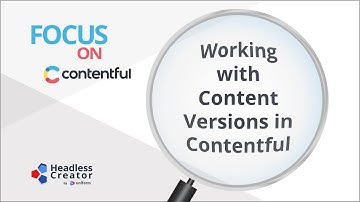 FOC 30: Working with Content Versions in Contentful