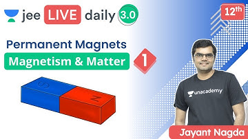 JEE: Magnetism & Matter L1 | Permanent Magnets | Unacademy JEE | JEE Physics | Jayant Nagda