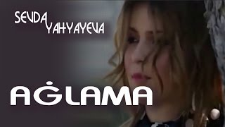Sevda Yahyayeva — Ağlama | 2010 |  Video Resimi