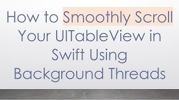 How to Smoothly Scroll Your UITableView in Swift Using Background Threads