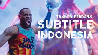 SPACE JAM: A New Legacy - Trailer 1 | Subtitle Indonesia