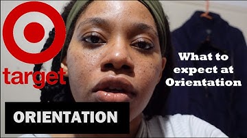 What to EXPECT at Target Orientation: What