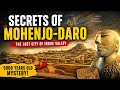 The Shocking Secrets of Mohenjo-Daro | 5000-Year-Old Mystery