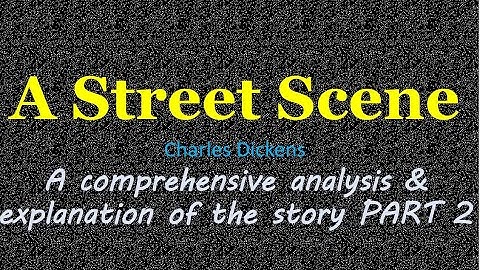 A Street Scene class 11 English Elective Explanation 2 Charles Dickens +1 plus 1 plus one XI pseb