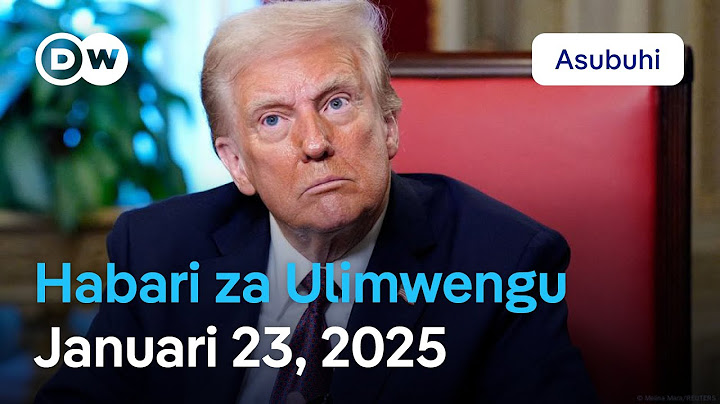 DW Kiswahili Habari za Ulimwengu | Januari 23, 2025 | Asubuhi | Swahili Habari leo
