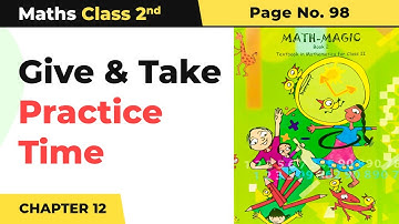Practice Time - Give and Take | Class 2 Maths Chapter 12 | Math Magic Book Pg No.98