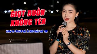 Giọt Buồn Không Tên - Giọng Ca Của Ca Sĩ Rất Ấn Tượng Đẳng Cấp Thật - Mộc Anh