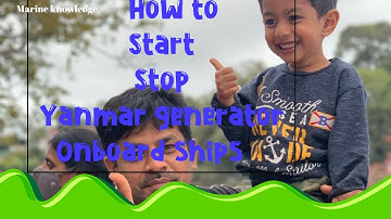 How do they do... How to start and stop a Marine yanmar generator onboard ship..