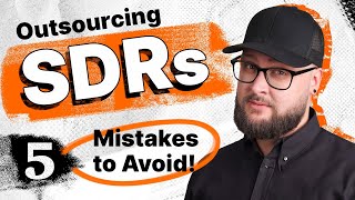 Outsourcing SDRs: 5 Mistakes to Avoid