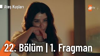 Ateş Kuşları 22. Bölüm 1. Fragmanı @ateskuslari