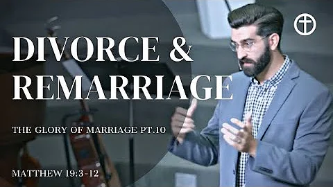 Divorce & Remarriage (3 Protestant views) | Matthew 19:3-12 | The Glory of Marriage Pt. 10