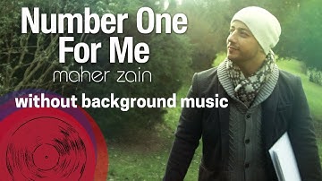 Maher Zain - Number One For Me (without background music) vocals only