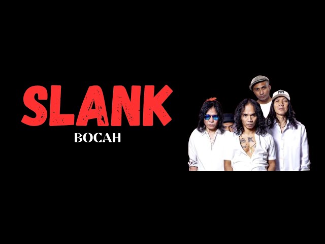 SLANK  - BOCAH class=