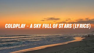 COLDPLAY - A SKY FULL OF STARS (LYRICS)
