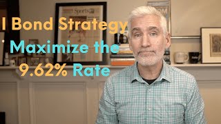 I Bond Strategy: How to Maximize the 9.62% Rate Before It's Too Late