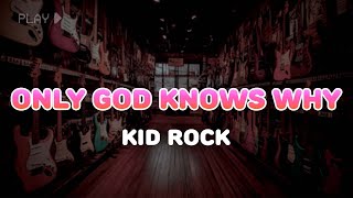 Download Lagu Kid Rock - Only God Knows Why | Lyrics MP3