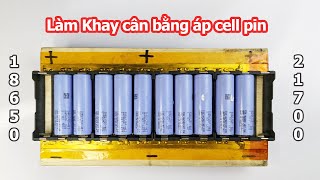 Cell Pin lệch áp thì sao để đóng thành khối | Khay cân bằng pin Lithium Li-on 21700 - 18650 - 26650 screenshot 4
