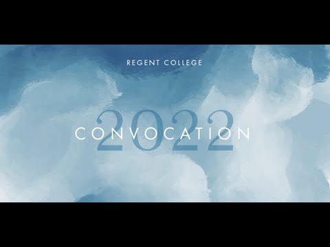 Regent College Convocation 2022