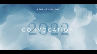 Regent College Convocation 2022