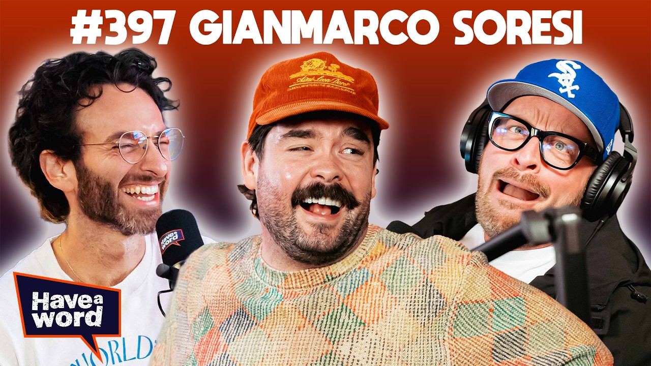 Gianmarco Soresi | Have A Word Podcast #397