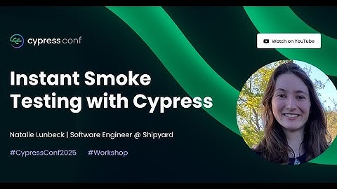 Instant Smoke Testing with Cypress | Natalie Lunbeck