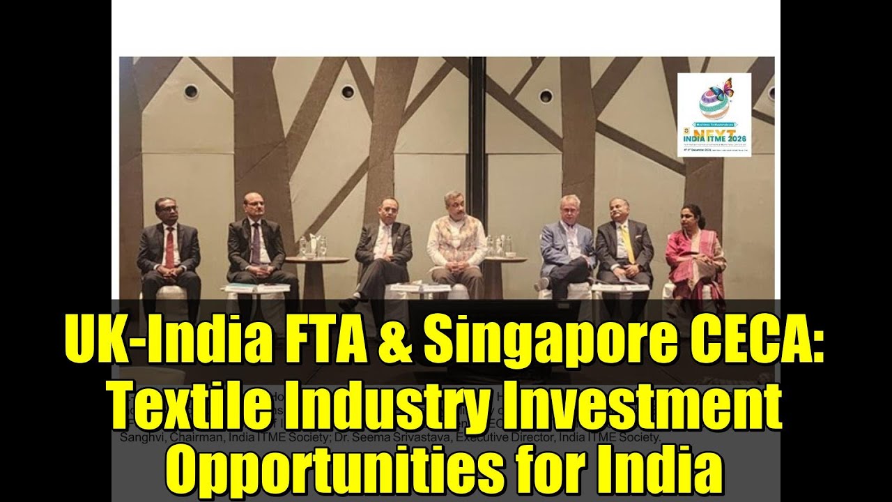 UK-India FTA & Singapore CECA: Textile Industry Investment Opportunities for India