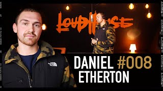 Foundations - Daniel Etherton #LoudCast 008