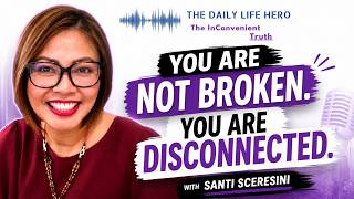 You Are Not Broken. You Are Disconnected. | Santi Sceresini