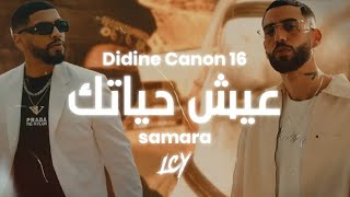 Didine Canon 16 feat. Samara - 3ich Hayatak | Remix Prod. LCY20K