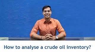 How to analyse a crude oil inventory? | Crude Oil Inventory |