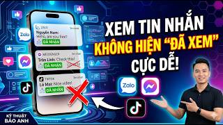 Cách Xem Tin Nhắn Không Hiện "Đã Xem" Trên Zalo, Messenger, TikTok 2026