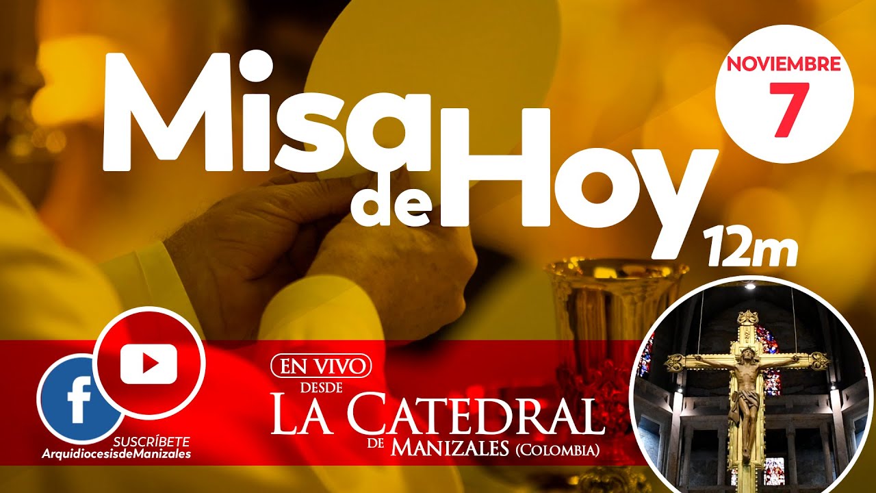 Misa de hoy domingo 7 de noviembre, Arquidiócesis de Manizales. YouTube