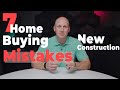 Avoid These Mistakes When Buying a New Construction Home!