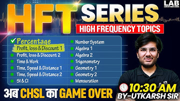 SSC CHSL 2025 | HFT Series | SSC CHSL Maths Classes by Utkarsh Sir |CHSL Maths Most Important Topics