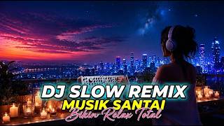 🎧 DJ SLOW REMIX TERBARU 2026 🔥 FULL BASS SANTAI BIKIN CANDU | DJ SLOW BASS TERBARU PALING ENAK