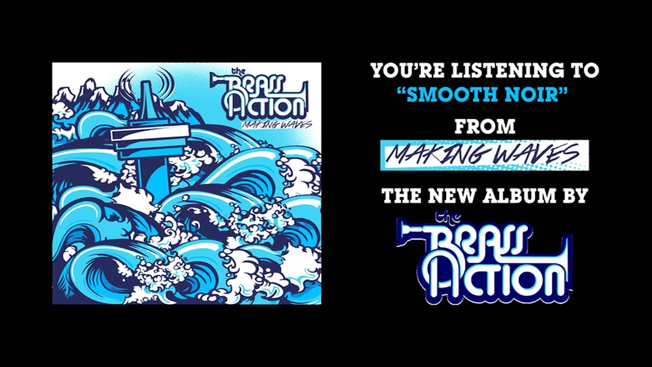 Watch The Brass Action - Smooth Noir on YouTube Watch The Brass Action - Smooth Noir on YouTube