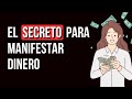 El Secreto para Manifestar Dinero y Abundancia del que Nadie Habla 💰