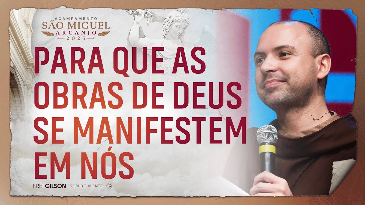 Para que as obras de Deus se manifestem em nós | Pregação | Acampamento São Miguel Arcanjo 2025 |#02