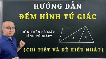 Toán lớp 2 | Hướng dẫn ĐẾM HÌNH TỨ GIÁC - chi tiết và dễ hiểu nhất | Nguyễn Văn Quyền