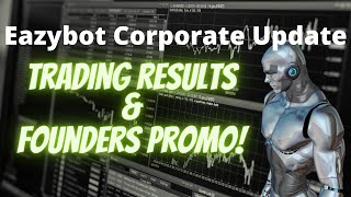 EAZYBOT CORPORATE UPDATE AUGUST 1, 2022 + TRADING RESULTS AND FOUNDERS CLUB PROMOTION FOR AUGUST!