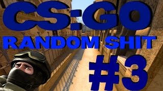 CS:GO Random SHIT #3