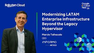 Modernizing LATAM Enterprise Infrastructure Beyond the Legacy Hypervisor | Rakuten Cloud at Next ‘26